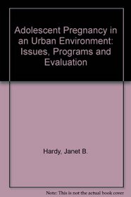 Adolescent Pregnancy in an Urban Environment: Issues, Programs, and Evaluation