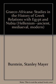 Graeco-Africana: Studies in the History of Greek Relations With Egypt and Nubia (Hellenism--ancient, Mediaeval, Modern)
