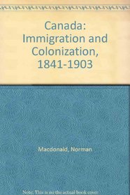 CANADA. Immigration and Colonization: 1841-1903