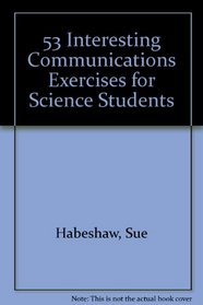 53 Interesting Communications Exercises for Science Students