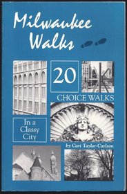 Milwaukee Walks: 20 Choice Walks in a Classy City