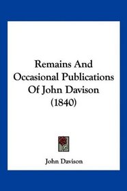 Remains And Occasional Publications Of John Davison (1840)