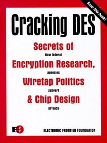 Cracking DES: Secrets of Encryption Research, Wiretap Politics & Chip Design