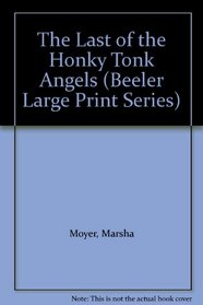 The Last of the Honky Tonk Angels (Beeler Large Print Series)