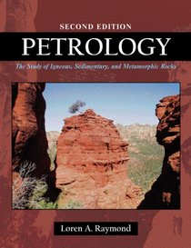 Petrology: The Study of Igneous, Sedimentary and Metamorphic Rocks