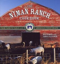 The Niman Ranch Cookbook: From Farm to Table With America's Finest Meat