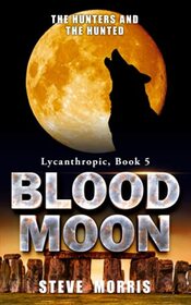 Blood Moon: The Hunters and the Hunted (Lycanthropic)