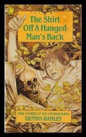 The Shirt Off a Hanged Man's Back: Nine Stories of the Supernatural