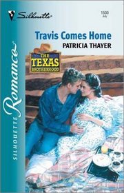 Travis Comes Home (Texas Brotherhood, Bk 3) (Silhouette Romance, No 1530)