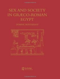 Sex and Society in Graeco-Roman Egypt