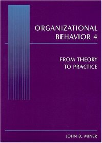 Organizational Behavior 4: From Theory to Practice
