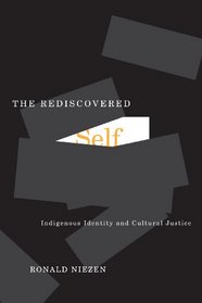 The Rediscovered Self: Indigenous Identity and Cultural Justice (Mcgill-Queen's Native and Northern Series)
