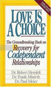 Love Is A Choice: Recovery for Codependent Relationships