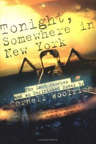 Tonight, Somewhere in New York : The Last Stories and an Unfinished Novel