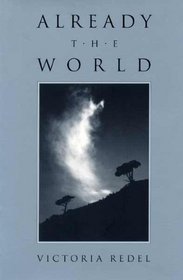 Already the World: Poems (Wick Poetry First Book Series)