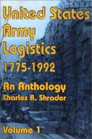 United States Army Logistics, 1775-1992: An Anthology (United States Army Logistics 1775-1992)