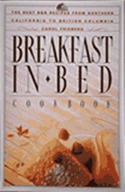 Breakfast in Bed Cookbook: The Best BB Recipes from Northern California to British Columbia