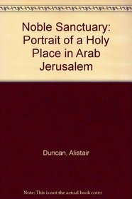Noble Sanctuary: Portrait of a Holy Place in Arab Jerusalem