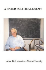 A Hated Political Enemy: Allen Bell Interviews Noam Chomsky