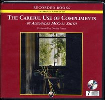 The Careful Use of Compliments (Isabel Dalhousie novels, Volume 4)