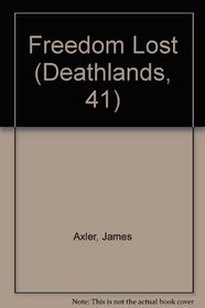 Freedom Lost (Deathlands, 41)