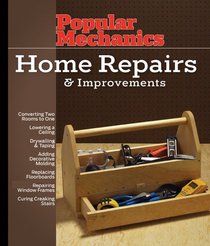 Popular Mechanics Home Repairs & Improvements (Popular Mechanics)