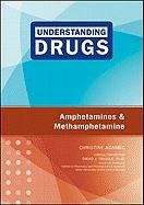 Amphetamines and Methamphetamine (Understanding Drugs)