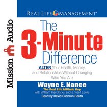 The 3-Minute Difference: ALTER Your Health, Money and Relationships Without Changing Who You Are
