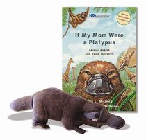 If My Mom Were A Platypus w/toy: Animal Babies and Their Mothers