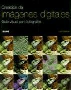 Creacion de Imagenes Digitales: Guia Visual Para Fotografos (Spanish Edition)