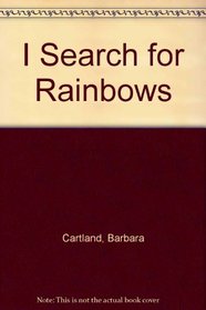 I search for rainbows