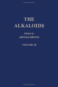 The Alkaloids: Chemistry and Pharmacology, Vol. 40