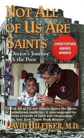 Not All of Us Are Saints : A Doctor's Journey with the Poor
