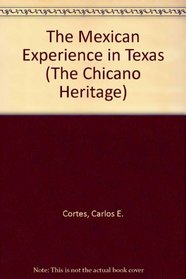 The Mexican Experience in Texas (The Chicano Heritage)