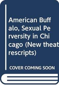 American Buffalo, Sexual Perversity in Chicago (New Theatrescripts)
