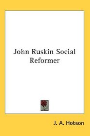 John Ruskin Social Reformer