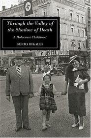 Through the Valley of the Shadow of Death : A Holocaust Childhood