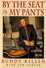 By the Seat of My Pants: My Life in Country Music