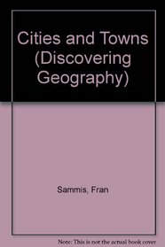 Cities and Towns (Discovering Geography (New York, N.Y.).)