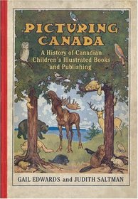 Picturing Canada: A History of Canadian Children's Illustrated Books and Publishing (Studies in Book and Print Culture)