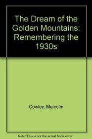 The Dream of the Golden Mountains: Remembering the 1930s