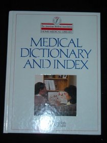 Medical Dictionary and Index (The American Medical Association Home Medical Library)