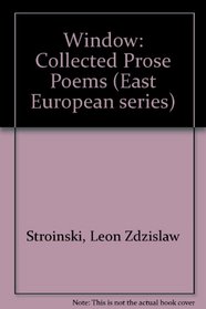 Window: Collected Prose Poems (East European series)
