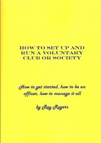 How to Set Up and Run a Voluntary: Club or Society