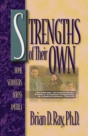 Strengths of Their Own - Home Schoolers Across America: Academic Achievement, Family Characteristics, and Longitudinal Traits