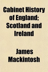 Cabinet History of England; Scotland and Ireland