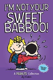 I'm Not Your Sweet Babboo! (Peanuts Kids)
