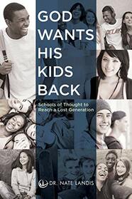 God Wants His Kids Back: Schools of Thought to Reach a Lost Generation