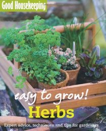 Herbs: Expert Advice, Techniques and Tips for Gardeners (Easy to Grow!)