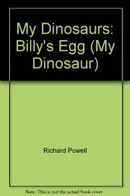 My Dinosaurs: Billy's Egg (My Dinosaur)